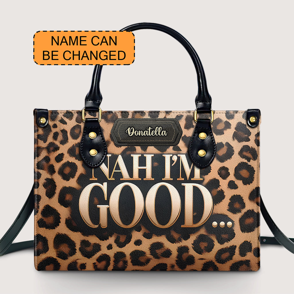 Nah I'm Good - Personalized Leather Handbag - Customize Gift For Her LEO05