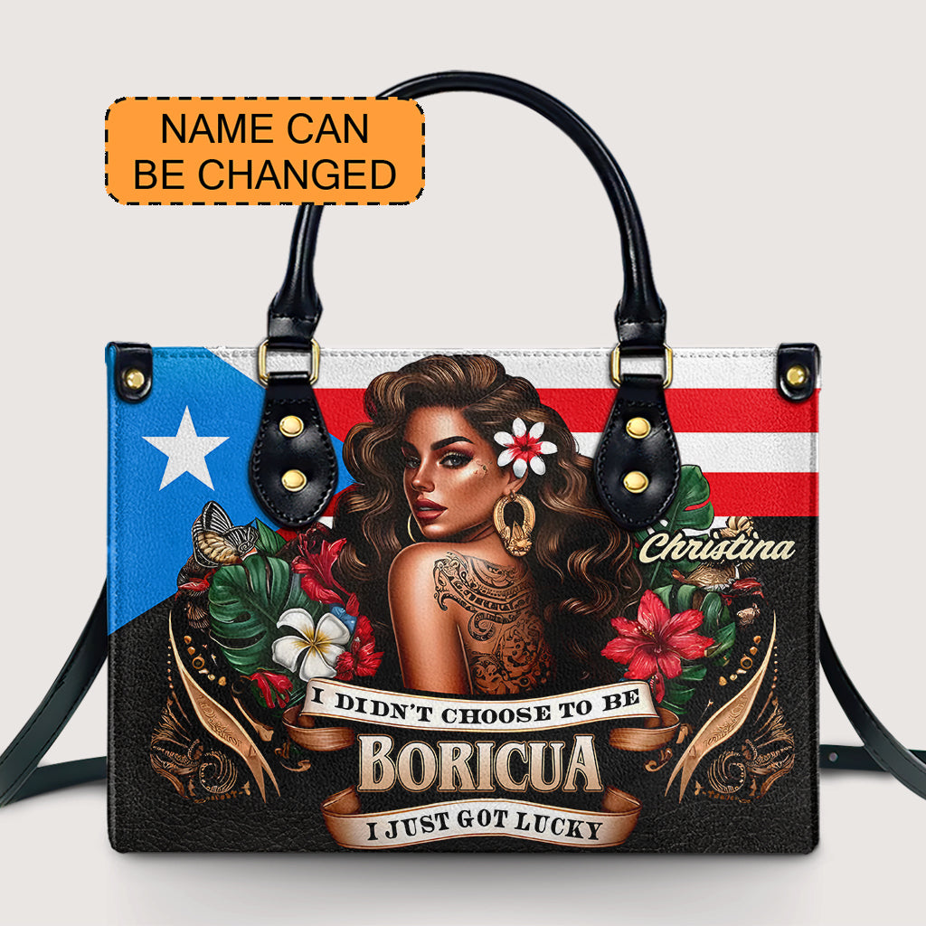 I didn't choose to be Boricua. I just got Lucky - Personalized Leather Handbag - Customize Gift For Her BOR07