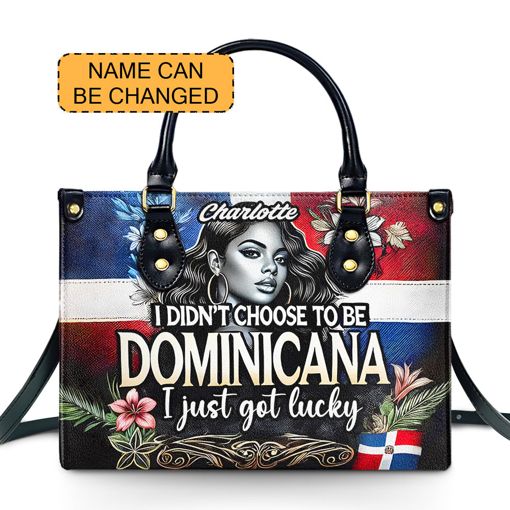 I didn't choose to be DOMINICANA. I just got lucky- Personalized Leather Handbag - Customize Gift For Her DOM08