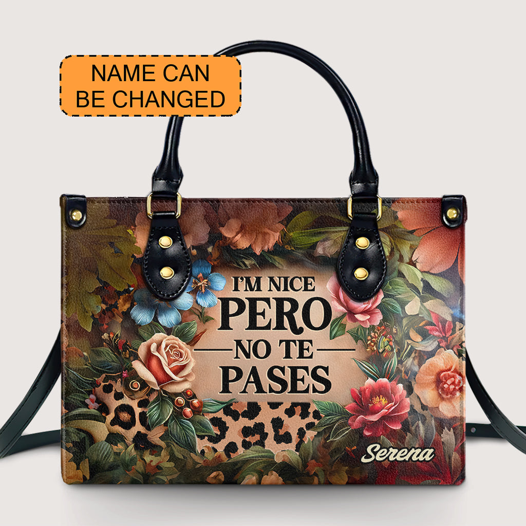 I'm Nice Pero No te Pases - Personalized Leather Handbag - Customize Gift For Her LAT07