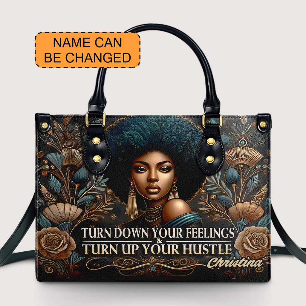 Turn Down Your Feelings & Turn Up your Hustle - Personalized Leather Handbag - Customize Gift For Her BLQ10