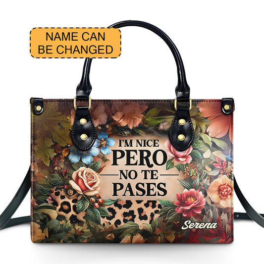 I'm Nice Pero No te Pases - Personalized Leather Handbag - Customize Gift For Her LAT07