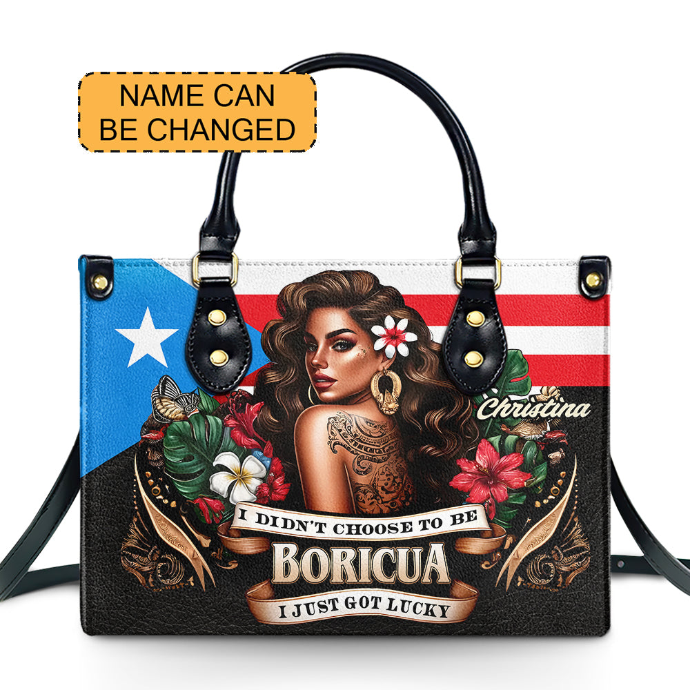 I didn't choose to be Boricua. I just got Lucky - Personalized Leather Handbag - Customize Gift For Her BOR07