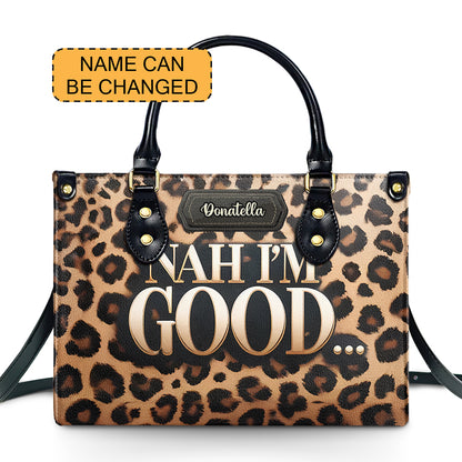 Nah I'm Good - Personalized Leather Handbag - Customize Gift For Her LEO05