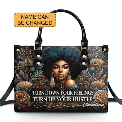 Turn Down Your Feelings & Turn Up your Hustle - Personalized Leather Handbag - Customize Gift For Her BLQ10