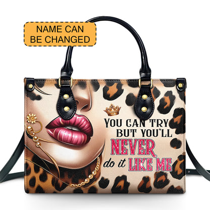 You can Try but You'll never do it like me - Personalized Leather Handbag - Customize Gift For Her LEO04