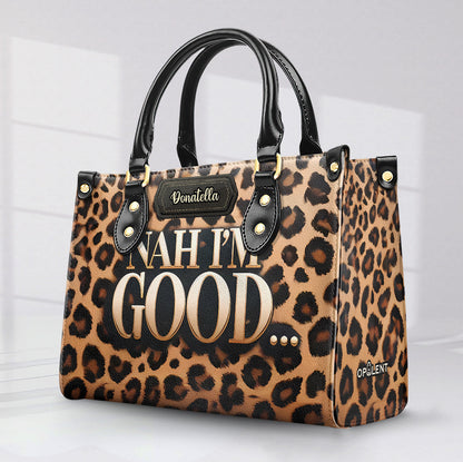 Nah I'm Good - Personalized Leather Handbag - Customize Gift For Her LEO05