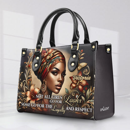 Not All Girls Go For Looks Some Go For The Loyalty And Respect - Personalized Leather Handbag - Customize Gift For Her BLQ11