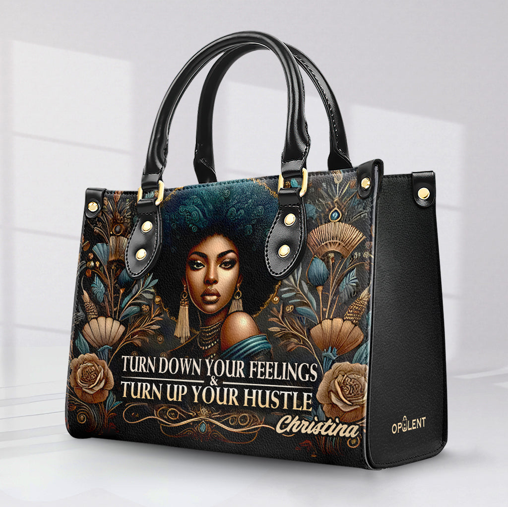 Turn Down Your Feelings & Turn Up your Hustle - Personalized Leather Handbag - Customize Gift For Her BLQ10