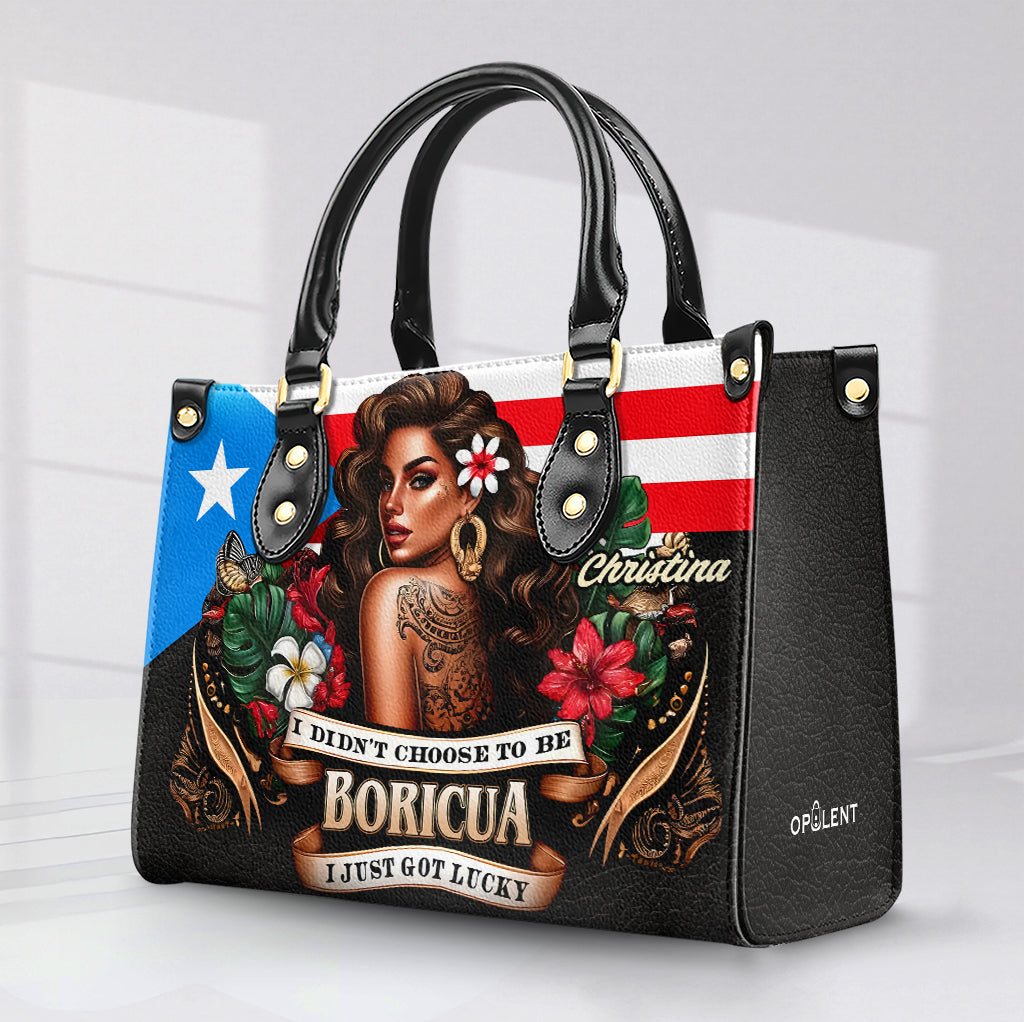 I didn't choose to be Boricua. I just got Lucky - Personalized Leather Handbag - Customize Gift For Her BOR07