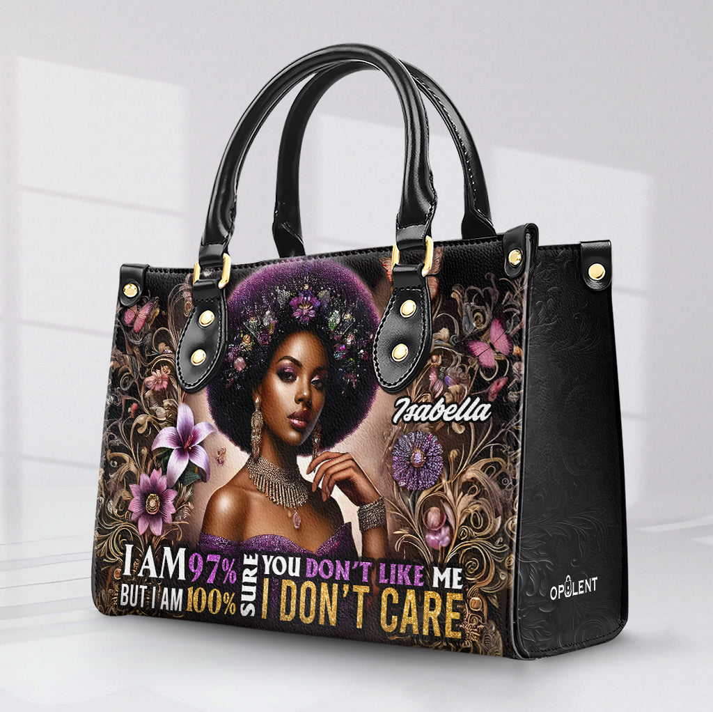 I AM 97% SURE YOU DON’T LIKE ME BUT I AM 100% SURE I DON’T CARE - Personalized Leather Handbag - Customize Gift For Her BLQ01