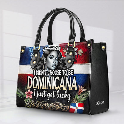 I didn't choose to be DOMINICANA. I just got lucky- Personalized Leather Handbag - Customize Gift For Her DOM08