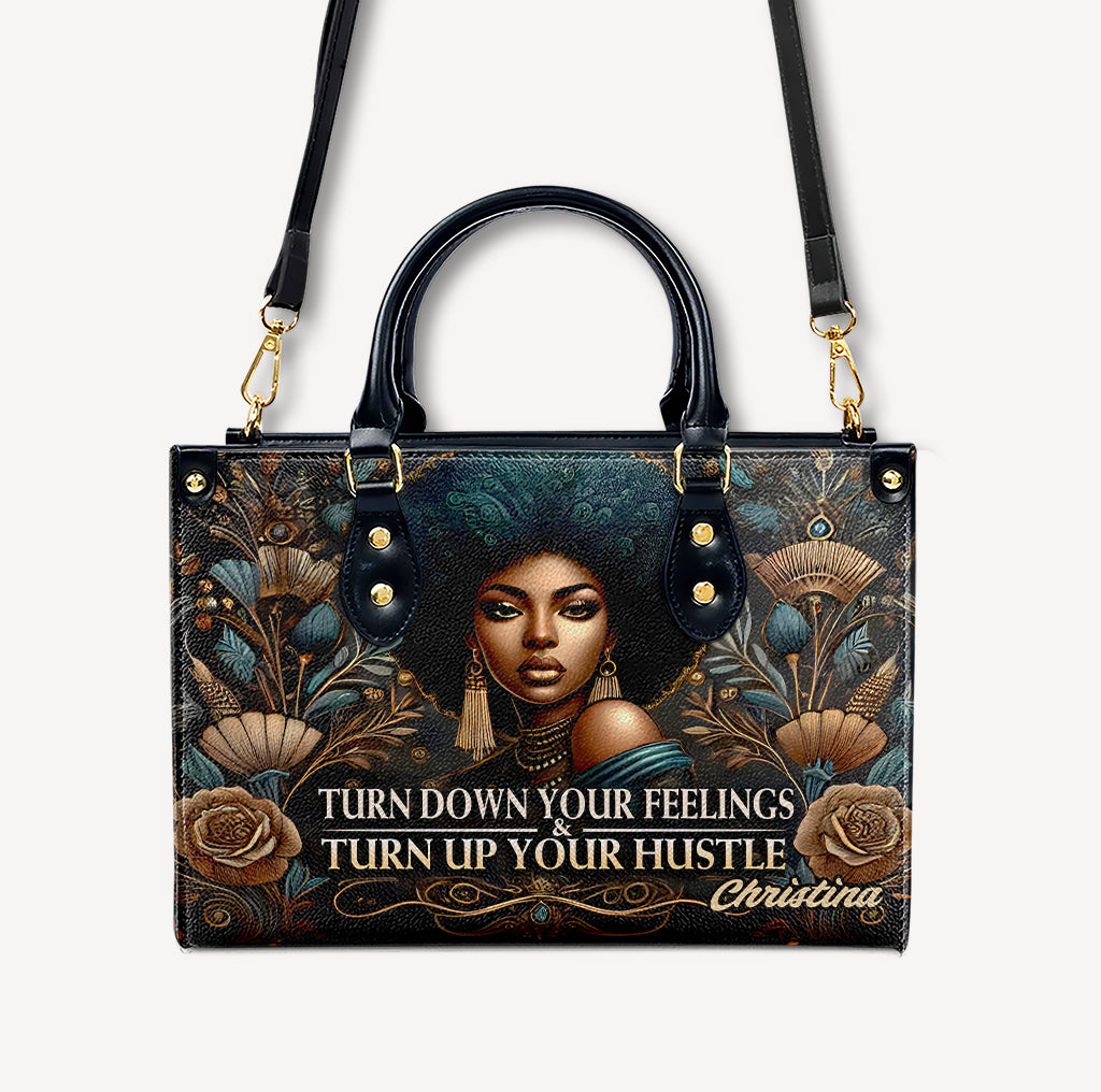 Turn Down Your Feelings & Turn Up your Hustle - Personalized Leather Handbag - Customize Gift For Her BLQ10