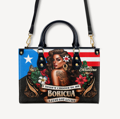 I didn't choose to be Boricua. I just got Lucky - Personalized Leather Handbag - Customize Gift For Her BOR07