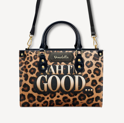 Nah I'm Good - Personalized Leather Handbag - Customize Gift For Her LEO05