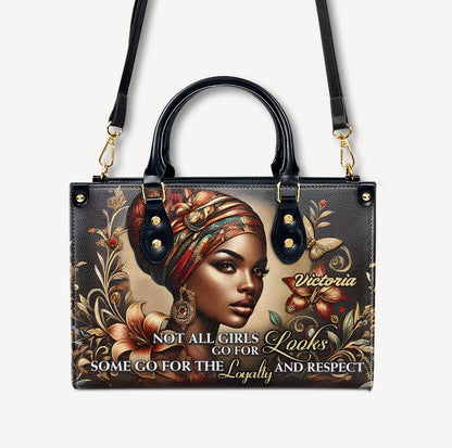 Not All Girls Go For Looks Some Go For The Loyalty And Respect - Personalized Leather Handbag - Customize Gift For Her BLQ11