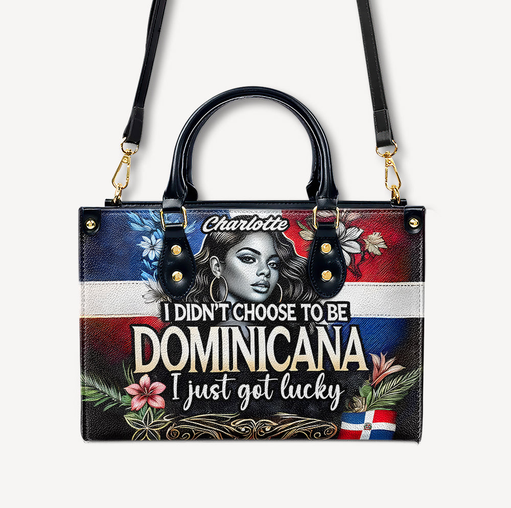 I didn't choose to be DOMINICANA. I just got lucky- Personalized Leather Handbag - Customize Gift For Her DOM08