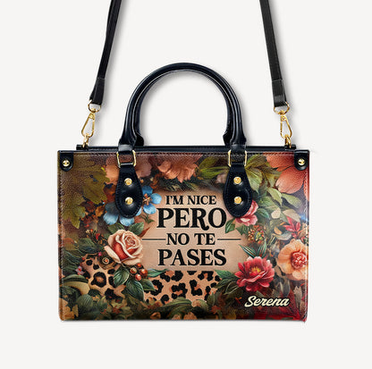 I'm Nice Pero No te Pases - Personalized Leather Handbag - Customize Gift For Her LAT07