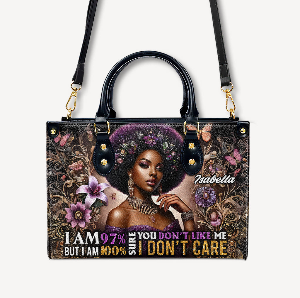 I AM 97% SURE YOU DON’T LIKE ME BUT I AM 100% SURE I DON’T CARE - Personalized Leather Handbag - Customize Gift For Her BLQ01