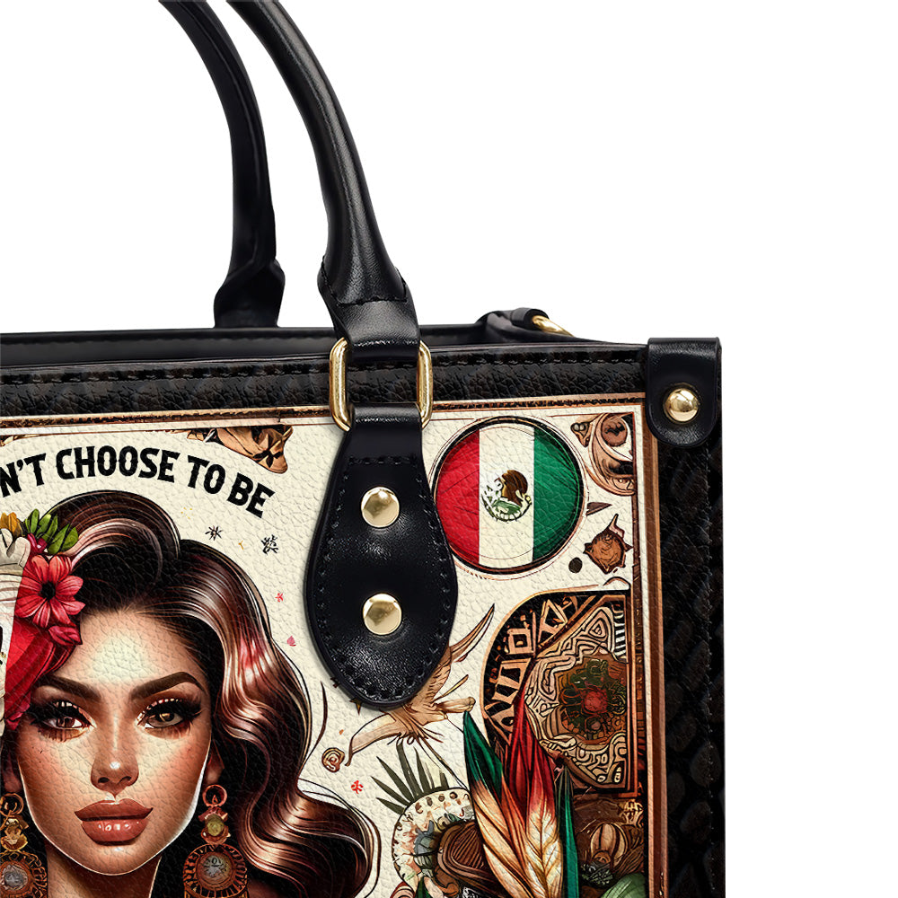 I didn't choose to be Chicana. I just got Lucky - Personalized Leather Handbag - Customize Gift For Her LAT05