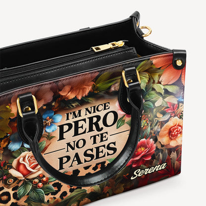 I'm Nice Pero No te Pases - Personalized Leather Handbag - Customize Gift For Her LAT07