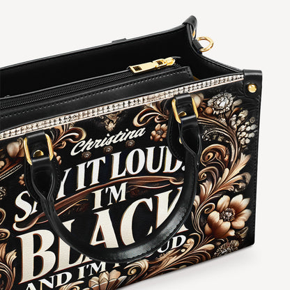 SAY IT LOUD... I'M BLACK AND I'M PROUD - Personalized Leather Handbag - Customize Gift For Her BLQ08