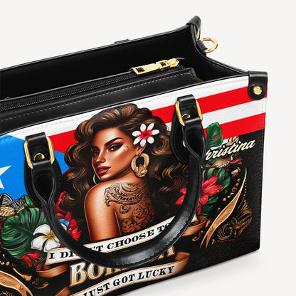 I didn't choose to be Boricua. I just got Lucky - Personalized Leather Handbag - Customize Gift For Her BOR07