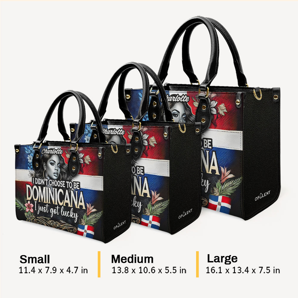 I didn't choose to be DOMINICANA. I just got lucky- Personalized Leather Handbag - Customize Gift For Her DOM08