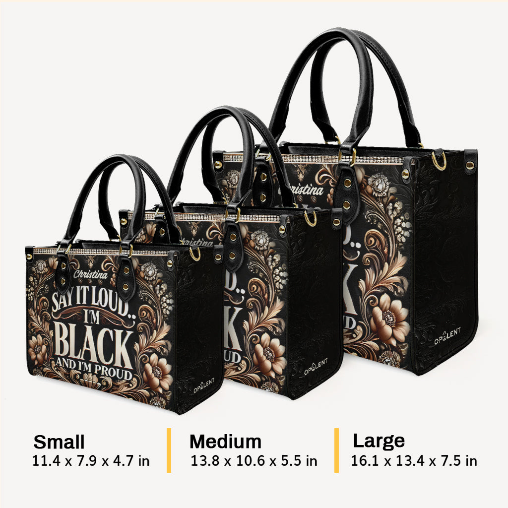 SAY IT LOUD... I'M BLACK AND I'M PROUD - Personalized Leather Handbag - Customize Gift For Her BLQ08