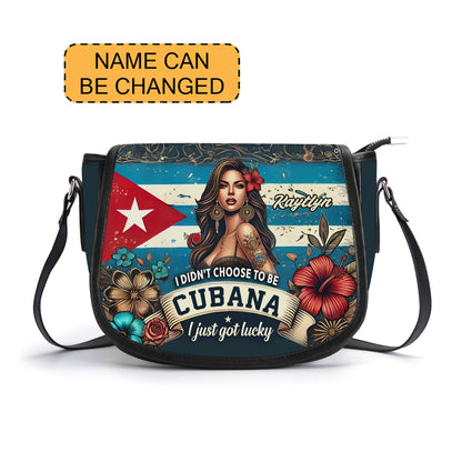 I didn't choose to be Cubana, I just got lucky. - Personalized Leather Saddle Cross Body Bag CUB01S5