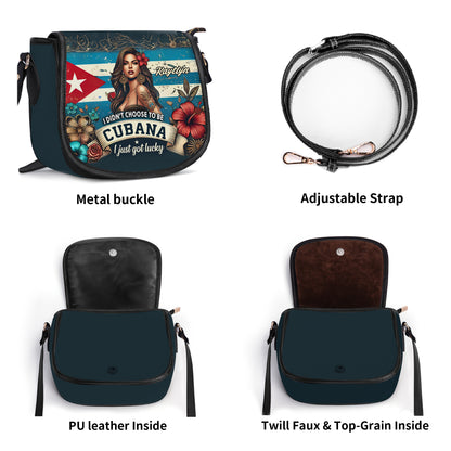 I didn't choose to be Cubana, I just got lucky. - Personalized Leather Saddle Cross Body Bag CUB01S5