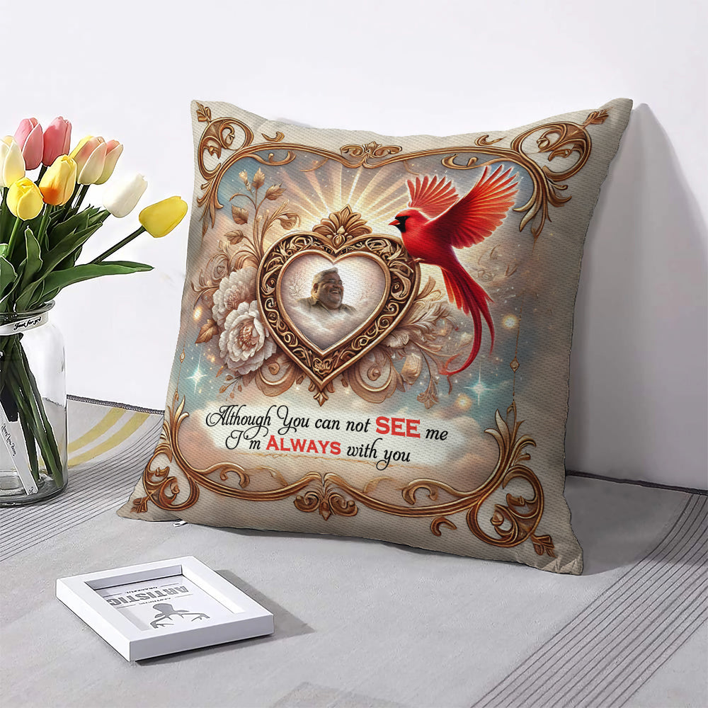 Although You can not SEE me - Personalized Throw Pillow PL04