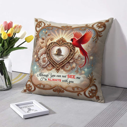 Although You can not SEE me - Personalized Throw Pillow PL04